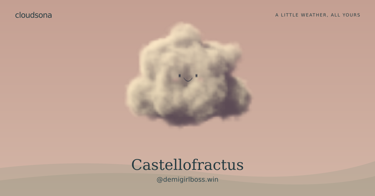 Castellofractus, @demigirlboss.win’s cloudsona